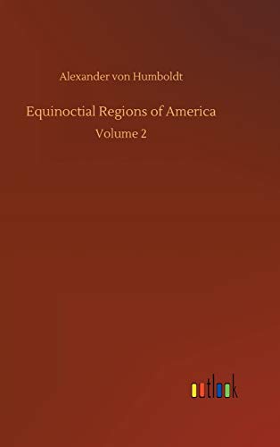 Equinoctial Regions of America: Volume 2