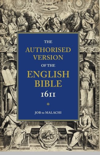 The Authorised Version of the English Bible 1611: Volume 3, Job to Malachi