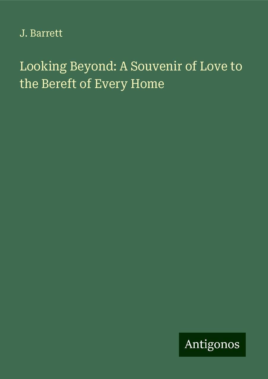 Looking Beyond: A Souvenir of Love to the Bereft of Every Home