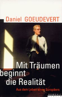 Mit Träumen beginnt die Realität. Aus dem Leben eines Europäers