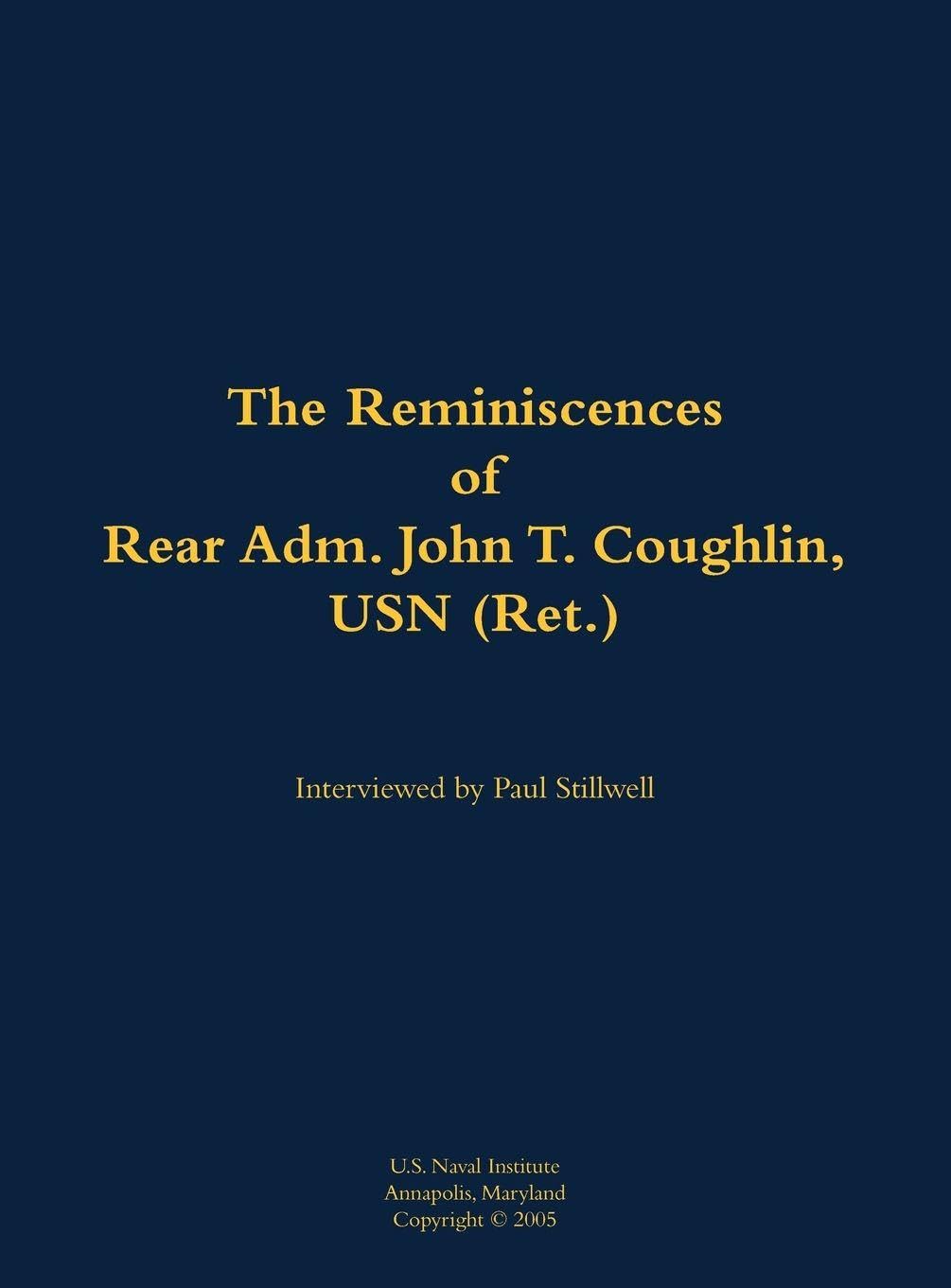 The Reminiscences of Rear Adm. John T. Coughlin, USN (Ret.): 1927-2011