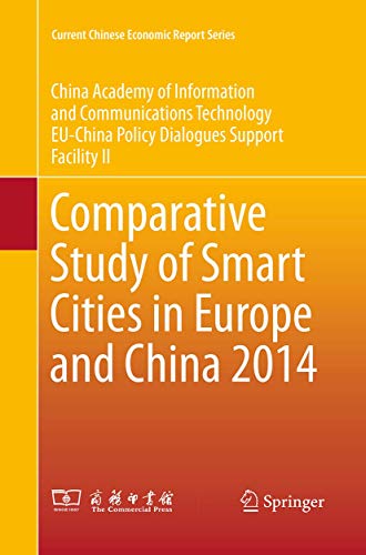 Comparative Study of Smart Cities in Europe and China 2014 (Current Chinese Economic Report Series)