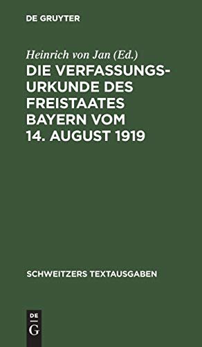 Die Verfassungsurkunde des Freistaates Bayern vom 14. August 1919: Mit einer Einleitung, Erläuterungen und einem Anhang (Schweitzers Textausgaben)