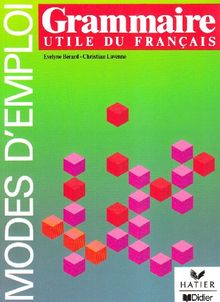 Grammaire utile du français : modes d'emploi