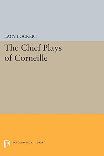 The Chief Plays of Corneille (Princeton Legacy Library)