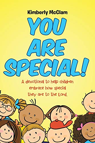 You Are Special!: A devotional to help children embrace how special they are to the Lord.