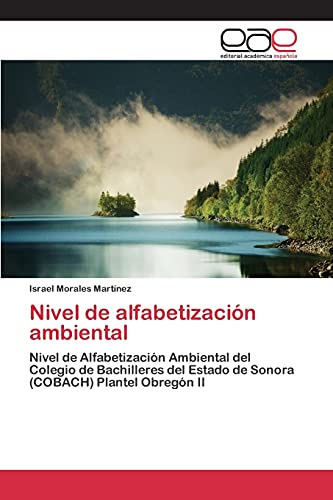 Nivel de alfabetización ambiental: Nivel de Alfabetización Ambiental del Colegio de Bachilleres del Estado de Sonora (COBACH) Plantel Obregón II