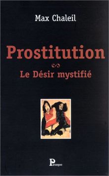Prostitution : le désir mystifié