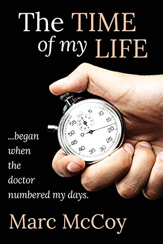 Marc McCoy The Time Of My Life, ...began When The Doctor Numbered My Days