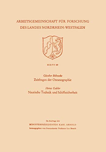Zeitfragen der Ozeanographie. Nautische Technik und Schiffssicherheit (Arbeitsgemeinschaft für Forschung des Landes Nordrhein-Westfalen) (German ... des Landes Nordrhein-Westfalen, 49, Band 49)