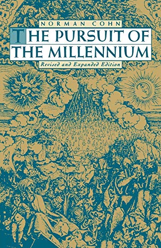 The Pursuit of the Millennium: Revolutionary Millenarians and Mystical Anarchists of the Middle Ages (Galaxy Books)