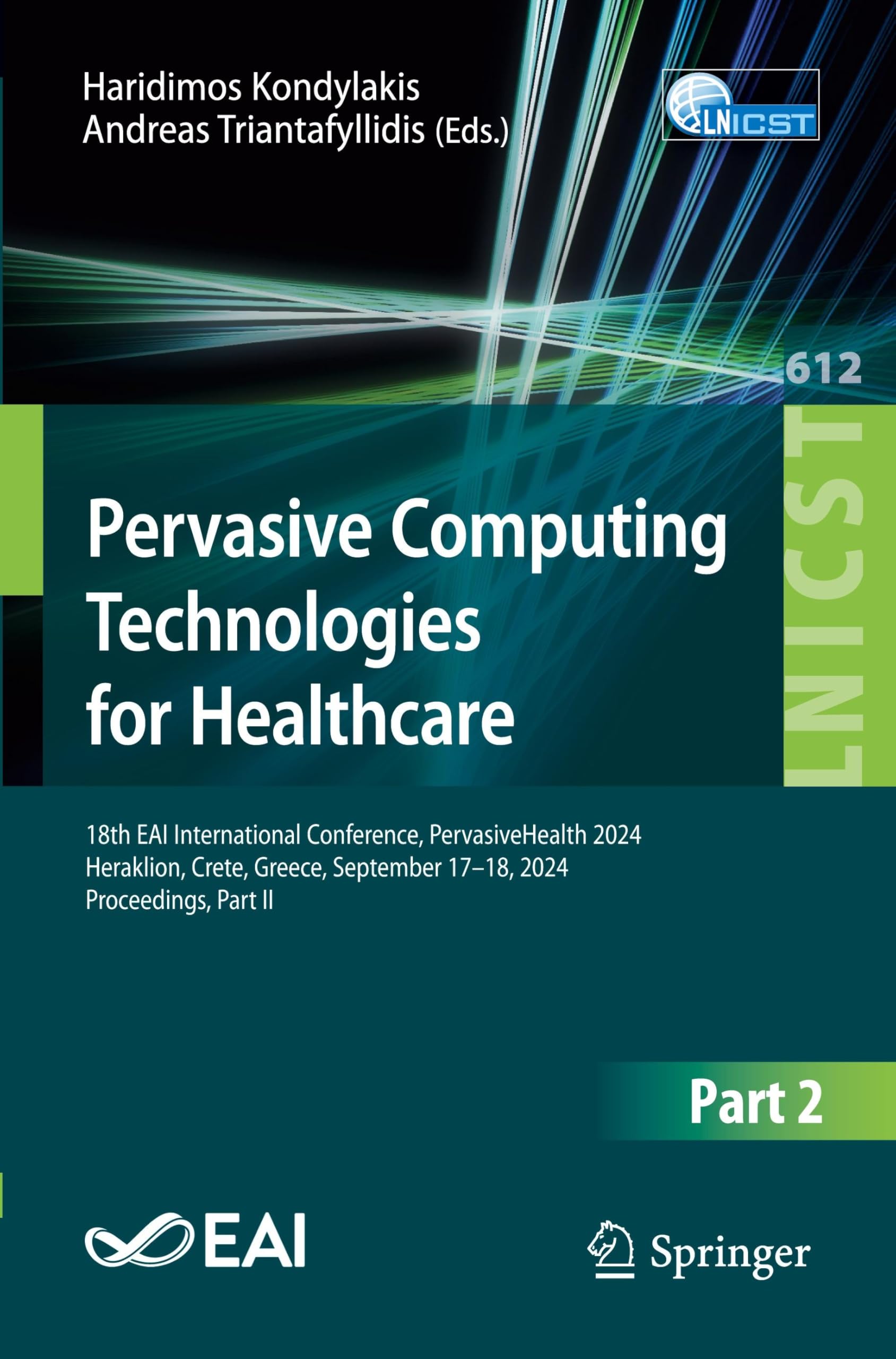 Pervasive Computing Technologies for Healthcare: 18th EAI International Conference, PervasiveHealth 2024, Heraklion, Crete, Greece, September 17–18, ... Engineering, 612, Band 612)
