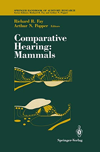 Comparative Hearing: Mammals (Springer Handbook of Auditory Research) (Springer Handbook of Auditory Research, 4, Band 4)