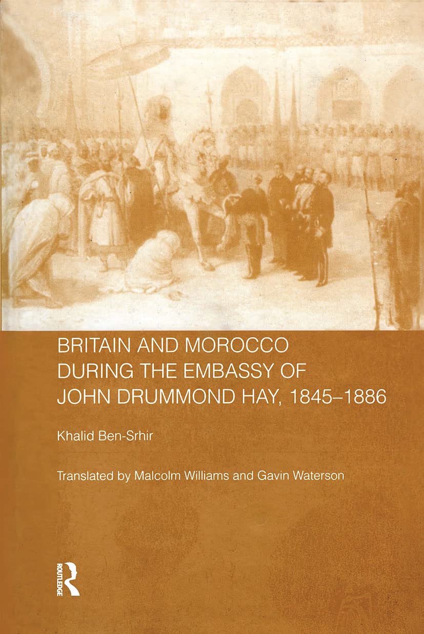 Britain and Morocco During the Embassy of John Drummond Hay (History and Society in the Islamic World)