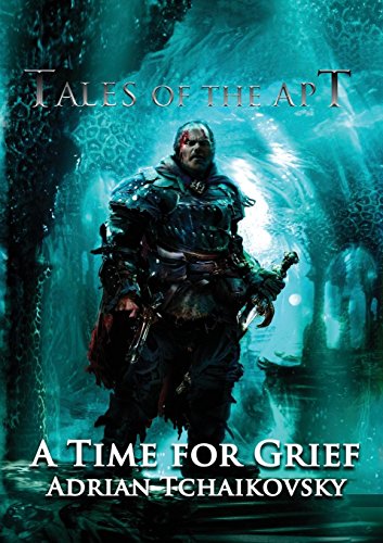 Adrian Tchaikovsky A Time For Grief (Tales Of The Apt)