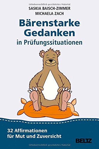 Bärenstarke Gedanken in Prüfungssituationen - Saskia Baisch-Zimmer Michaela Zach