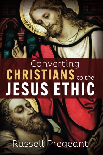 Converting Christians to the Jesus Ethic