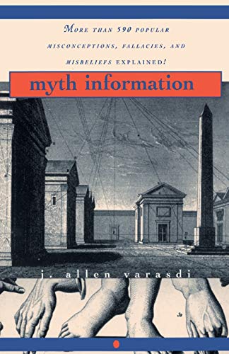 Myth Information: More Than 590 Popular Misconceptions, Fallacies, and Misbeliefs Explained!