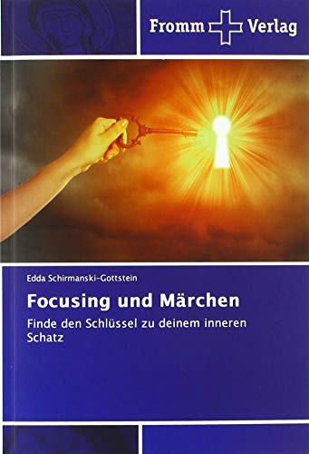 Focusing und Märchen: Finde den Schlüssel zu deinem inneren Schatz