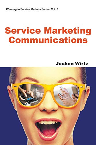Service Marketing Communications (Winning in Service Markets, Band 5)