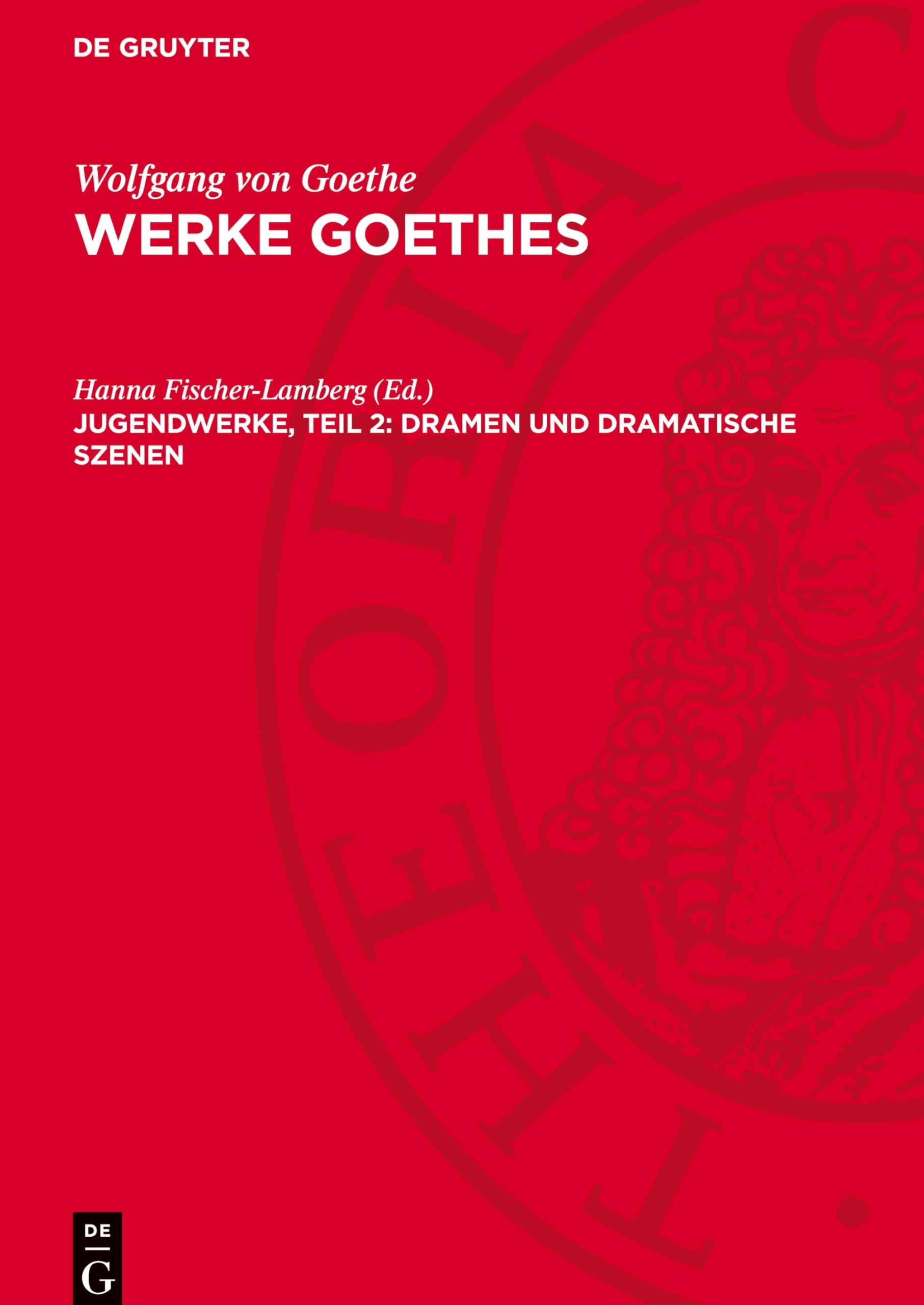 Jugendwerke, Teil 2: Dramen und Dramatische Szenen: (1774–1775) (Wolfgang von Goethe: Werke Goethes)