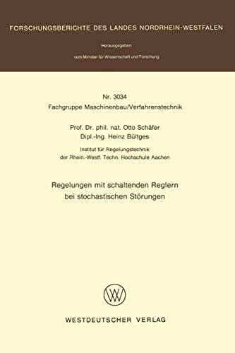 Regelungen mit schaltenden Reglern bei stochastischen Störungen (Forschungsberichte des Landes Nordrhein-Westfalen, 3034, Band 3034)