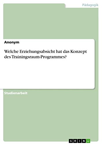 Welche Erziehungsabsicht hat das Konzept des Trainingsraum-Programmes?