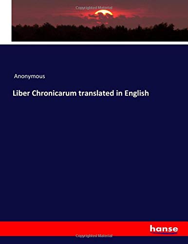 Anonymous Anonymous Liber Chronicarum Translated In English