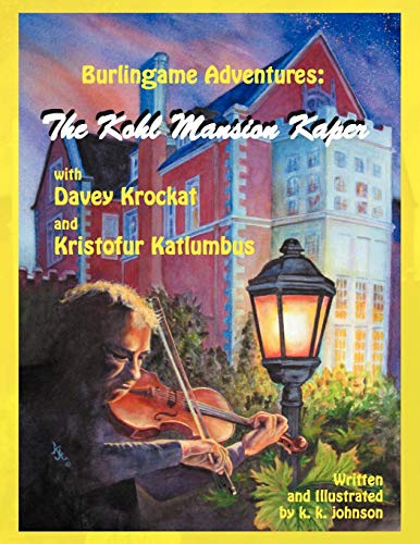 Burlingame Adventures: The Kohl Mansion Kaper With Davey Krockat and Kristofur Katlumbus