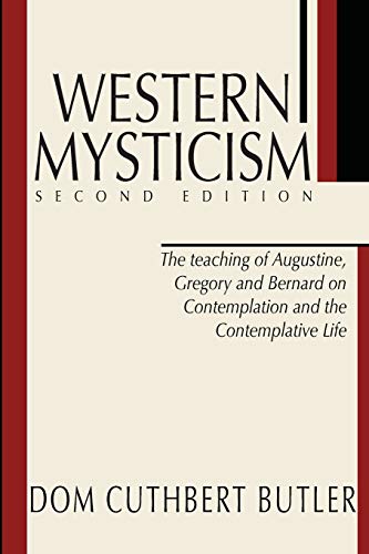 Western Mysticism; Second Edition with Afterthoughts: The Teaching of Augustine, Gregory and Bernard on Contemplation and the Contemplative Life