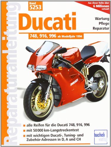 Ducati 748, 916, 996: Alle Reifen für die Ducati 748, 916, 996. Mit 50 000 km-Langstreckentest. Mit wichtigen Ducati-, Tuning- und Zubehör-Adressen in D,A und CH (Reparaturanleitungen)