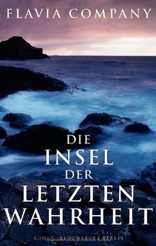 Die Insel der letzten Wahrheit: Roman