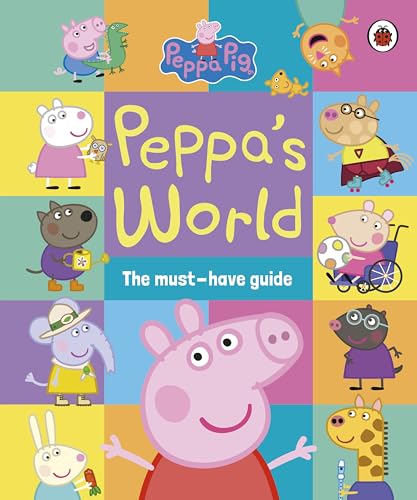 Peppa Pig: Peppa’s World: The Must-Have Guide