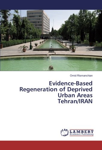 Evidence-Based Regeneration of Deprived Urban Areas Tehran/IRAN