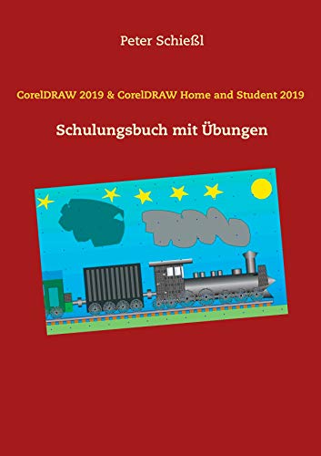 CorelDRAW 2019 & CorelDRAW Home and Student Suite 2019: Schulungsbuch mit Übungen