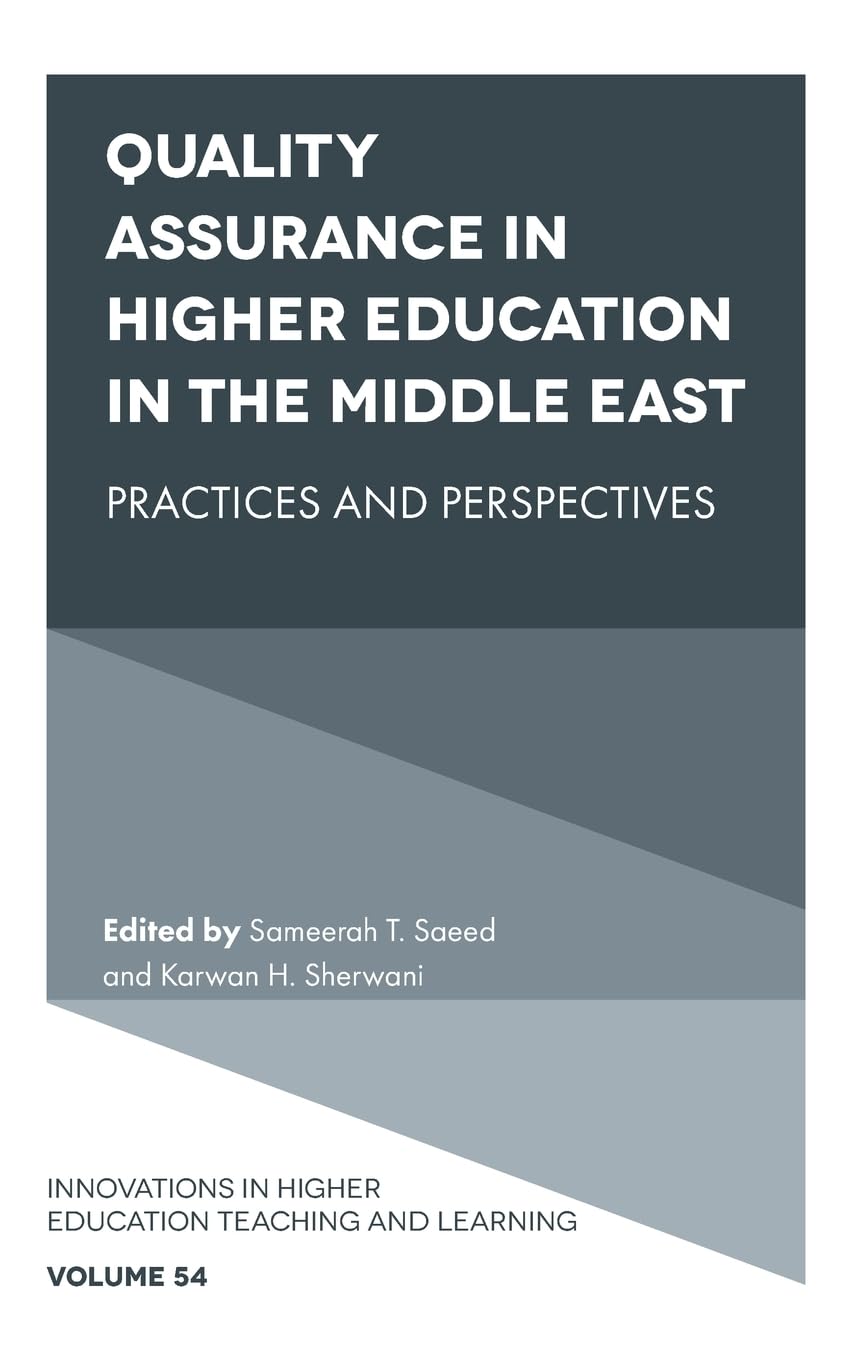 Quality Assurance in Higher Education in the Middle East: Practices and Perspectives (Innovations in Higher Education Teaching and Learning, 54)
