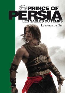 Prince of Persia : les sables du temps : le roman du film