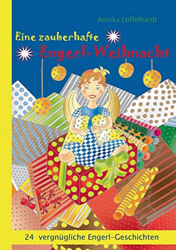 Eine zauberhafte Engerl-Weihnacht: 24 vergnügliche Engerl-Geschichten