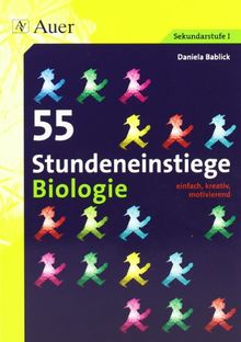 55 Stundeneinstiege Biologie: einfach, kreativ, motivierend (5. bis 10. Klasse)