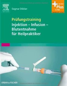 Prüfungstraining Injektion - Infusion - Blutentnahme für Heilpraktiker: mit Zugang zum Elsevier-Portal von Dölcker, Dagmar | Buch | Zustand sehr gut