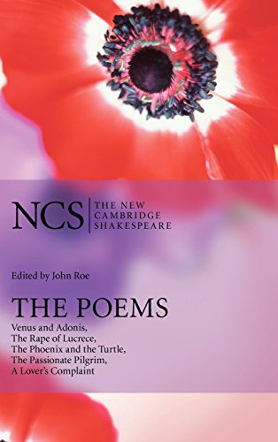 The Poems: Venus and Adonis, The Rape of Lucrece, The Phoenix and the Turtle, The Passionate Pilgrim, A Lover's Complaint (The New Cambridge Shakespeare)