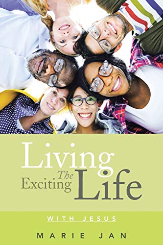 Living The Exciting Life: With Jesus