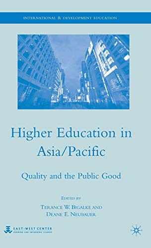 Bigalke, Terance W. Higher Education In Asia/Pacific, Quality And The Public Good (International And Development Education)