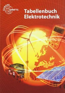 Tabellenbuch Elektrotechnik: Tabellen - Formeln - Normenanwendungen