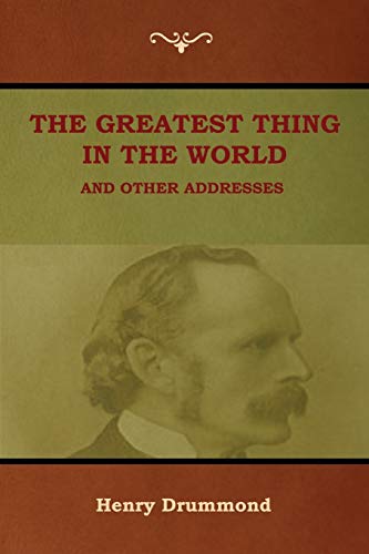 The Greatest Thing in the World and Other Addresses (Totally Five Star)