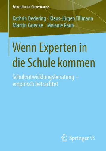 Wenn Experten in die Schule kommen: Schulentwicklungsberatung - empirisch betrachtet (Educational Governance)
