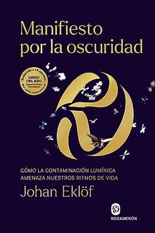 Manifiesto por la oscuridad: Cómo la contaminación lumínica amenaza nuestros ritmos de vida