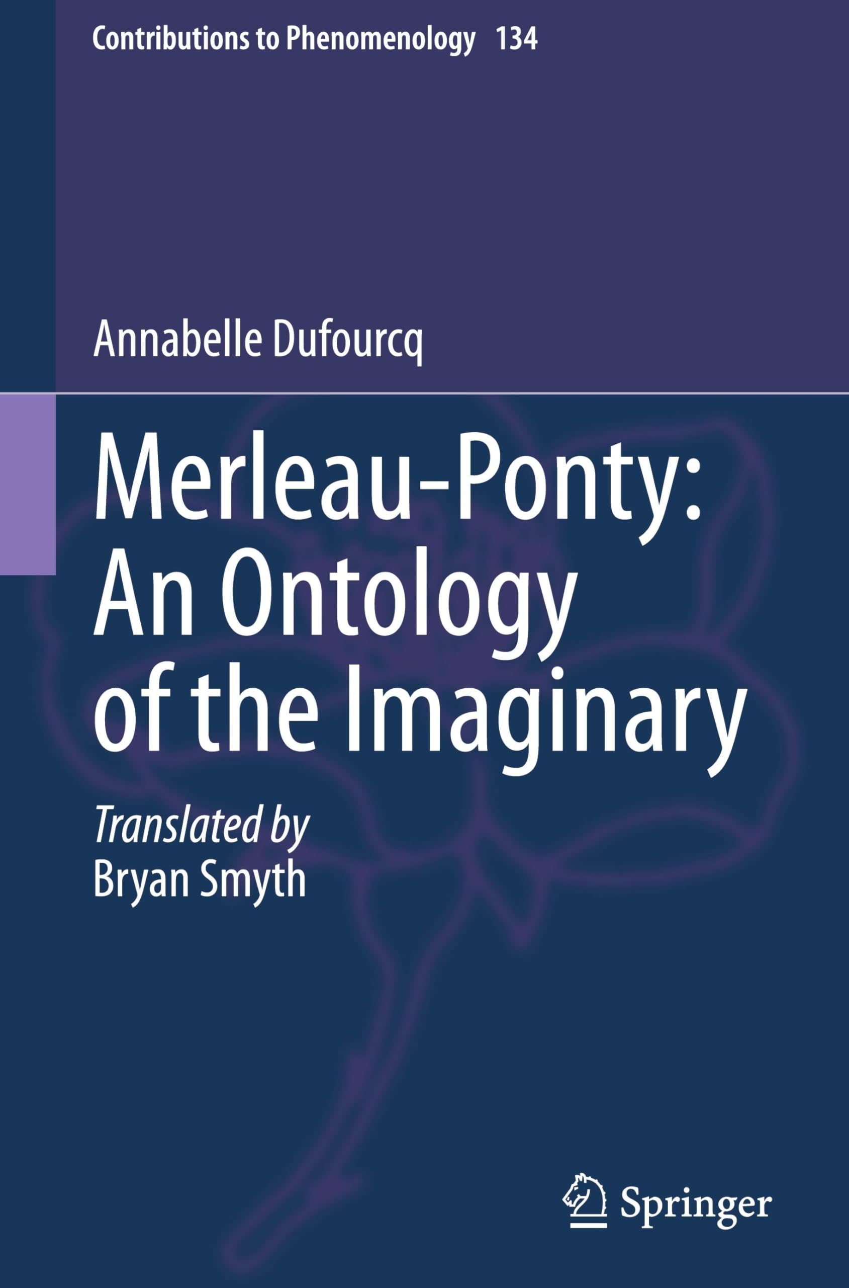 Merleau-Ponty: An Ontology of the Imaginary (Contributions to Phenomenology, 134, Band 134)