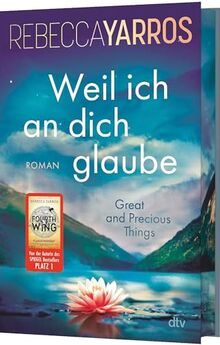 Weil ich an dich glaube - Great and Precious Things: Roman | Gefühlvolle Second Chance Romance der Bestsellerautorin von 'Fourth Wing' | Mit wunderschönem Farbschnitt in limitierter Auflage  von Yarros, Rebecca  | Buch | Zustand gut