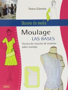 Moulage : las bases: Técnica de creación de modelos sobre maniquí (Diseño de moda, Band 4)